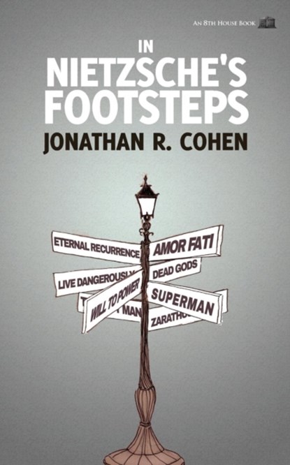 In Nietzsche's Footsteps, Jonathan R Cohen - Paperback - 9781926716480