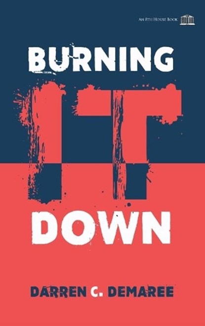 Burning It Down, DEMAREE,  Darren C - Paperback - 9781926716602