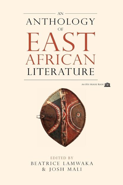 An Anthology of East African Literature, Beatrice Lamwaka ; Josh Mali - Paperback - 9781926716619