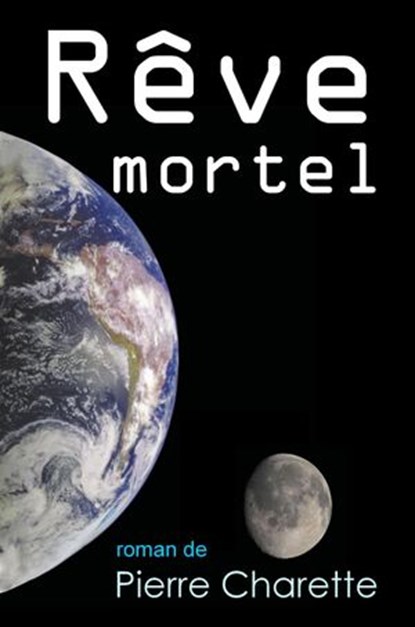 Rêve mortel, Pierre Charette - Ebook - 9781926723747