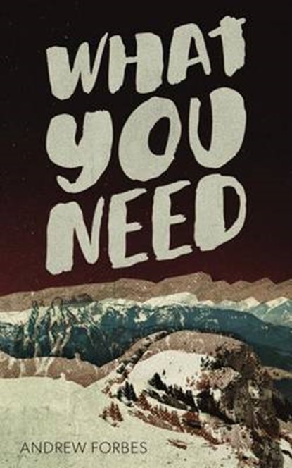 What You Need, Andrew Forbes - Paperback - 9781926743547