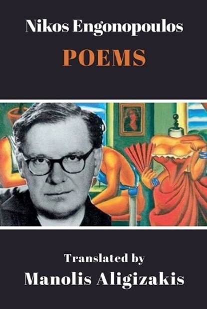 Nikos Engonopoulos - Poems, Manolis Aligizakis - Paperback - 9781926763736