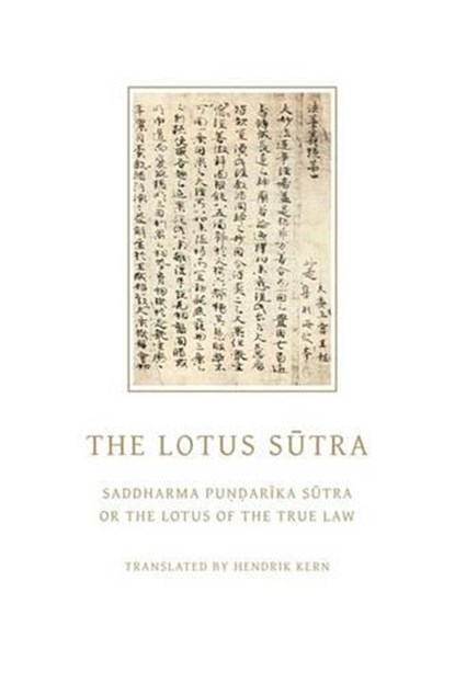 The Lotus Sutra: Saddharma Pundarika Sutra or the Lotus of the True Law, Hendrik Kern - Paperback - 9781926777306