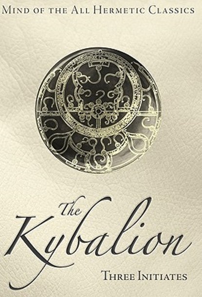 The Kybalion, Three Initiates - Gebonden - 9781926801094