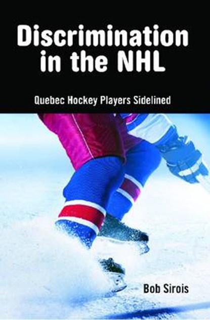 Discrimination in the NHL, Bob Sirois - Paperback - 9781926824017