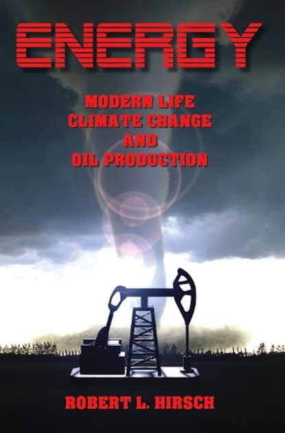ENERGY - Modern Life, Climate Change and Oil Production, Robert L Hirsch - Paperback - 9781926837437