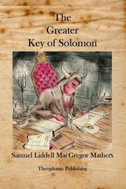 The Greater Key of Solomon, Samuel Liddell MacGregor Mathers - Paperback - 9781926842264