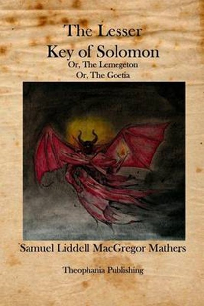 The Lesser Key of Solomon: The Lemegeton, MATHERS,  Samuel Liddell MacGregor - Paperback - 9781926842301