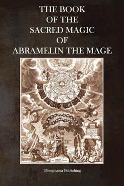 The Book of the Sacred Magic of Abramelin the Mage, Abramelin the Mage - Paperback - 9781926842387