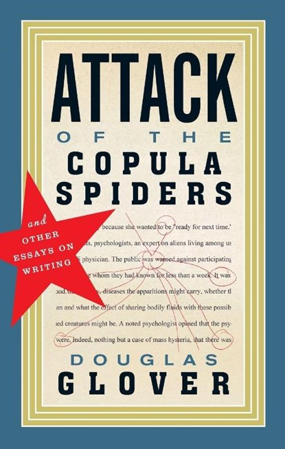 Attack of the Copula Spiders, Douglas Glover - Paperback - 9781926845463