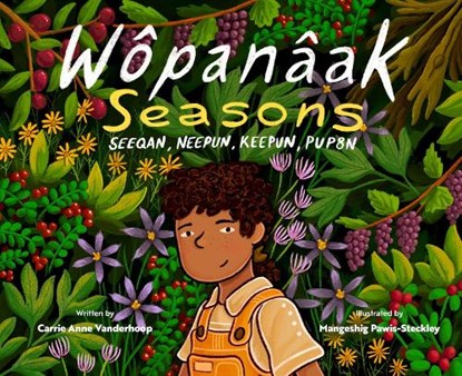 Wôpanâak Seasons: Seeqan, Neepun, Keepun, Pup8n, Carrie Anne Vanderhoop - Gebonden - 9781926890418