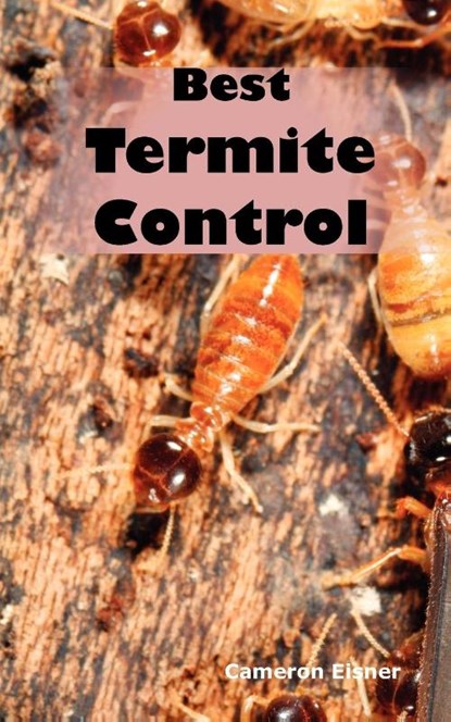 Best Termite Control, Cameron Eisner - Paperback - 9781926917221