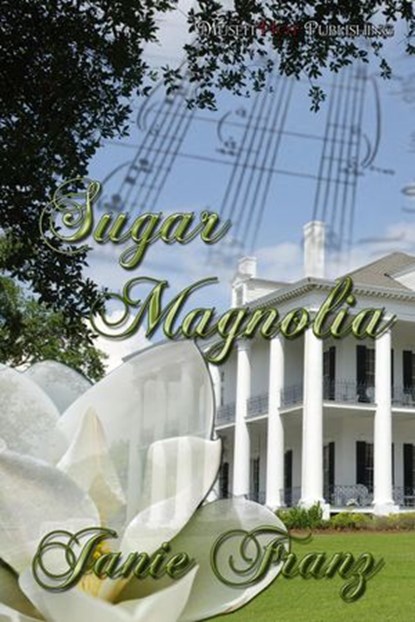 Sugar Magnolia, Janie Franz - Ebook - 9781926931999