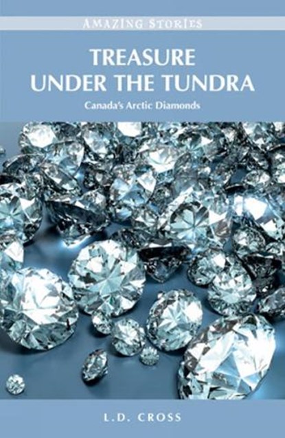 Treasure Under the Tundra, L.D. Cross - Paperback - 9781926936086