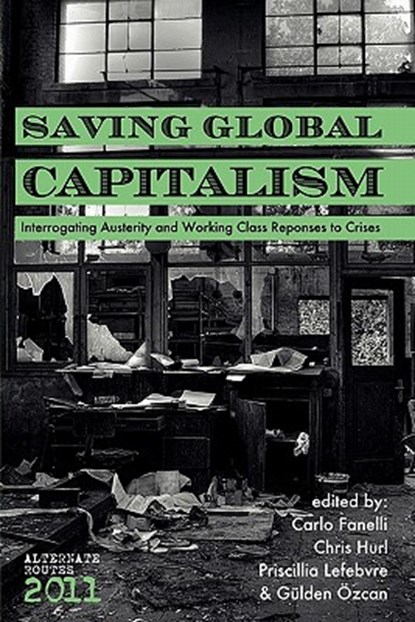 Saving Global Capitalism, Carlo Fanelli ; Chris Hurl ; Priscillia Lefebvre - Paperback - 9781926958019