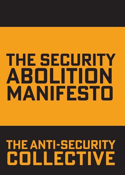 The Security Abolition Manifesto, The Anti-Security Collective - Paperback - 9781926958385