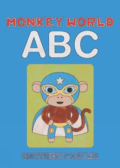 Monkey World ABC, PORTER,  Matthew - Gebonden - 9781927018071