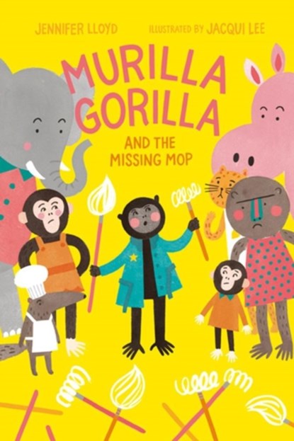 Murilla Gorilla And The Missing Mop, Jennifer Lloyd - Gebonden - 9781927018781