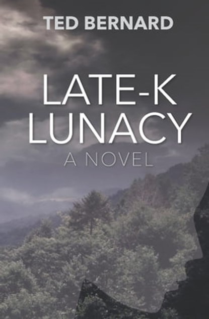 Late-K Lunacy, Ted Bernard - Ebook - 9781927032862