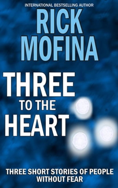 Three to the Heart, Rick Mofina - Ebook - 9781927114278