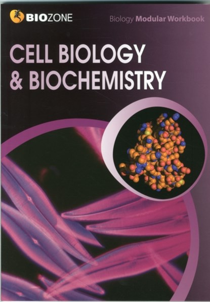 Cell Biology & Biochemistry Modular Workbook, Tracey Greenwood ; Kent Pryor ; Lissa Bainbridge-Smith ; Richard Allan - Paperback - 9781927173732