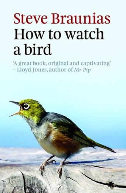 How to Watch a Bird, Steve Braunias - Paperback - 9781927249178