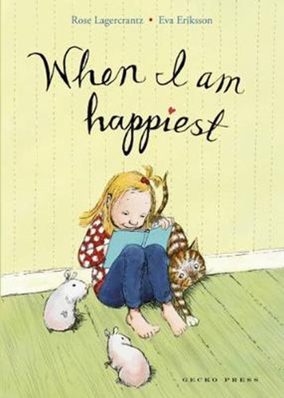 When I Am Happiest, Rose Lagercrantz ; Eva Eriksson - Paperback - 9781927271896