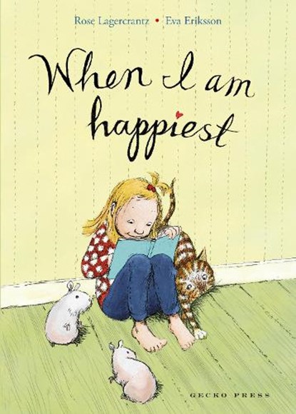 When I Am Happiest, LAGERCRANTZ,  Rose - Gebonden - 9781927271902