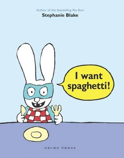 I Want Spaghetti!, Stephanie Blake - Gebonden - 9781927271919