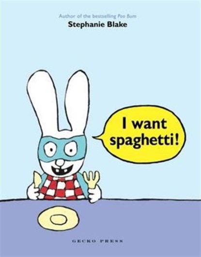 I Want Spaghetti!, Stephanie Blake - Paperback - 9781927271926