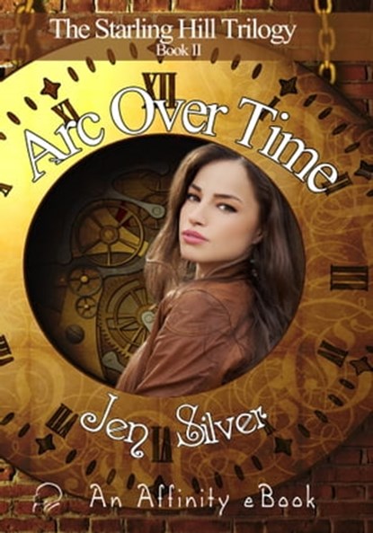 Arc Over Time, Jen Silver - Ebook - 9781927328729