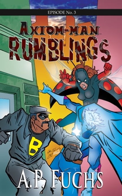 Rumblings: A Superhero Novel [Axiom-Man Saga Episode No. 3], A.P. Fuchs - Ebook - 9781927339602