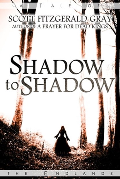 Shadow to Shadow, Scott Fitzgerald Gray - Ebook - 9781927348024