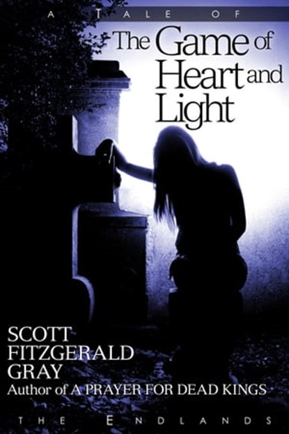 The Game of Heart and Light, Scott Fitzgerald Gray - Ebook - 9781927348147