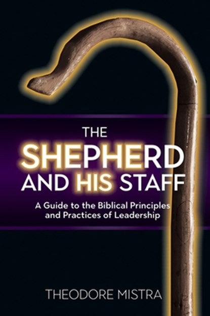 The Shepherd and His Staff, Theodore Mistra - Paperback - 9781927355930