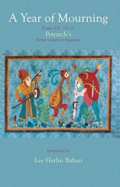 A Year of Mourning: Poems 271-322 of Petrarch's Rerum Vulgarium Fragmenta, Francesco Petrarca - Paperback - 9781927409954