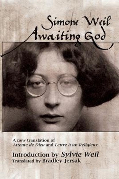 Awaiting God: A new translation of Attente de Dieu and Lettre a un Religieux, Bradley Jersak - Paperback - 9781927512036