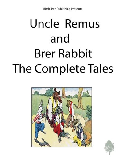 Uncle Remus and Brer Rabbit the Complete Tales, Joel Chandler Harris - Paperback - 9781927558331