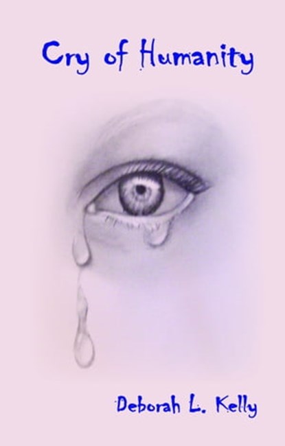 Cry of Humanity, Deborah Kelly - Ebook - 9781927616550