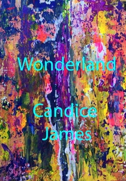 Wonderland, Candice James - Ebook - 9781927616604
