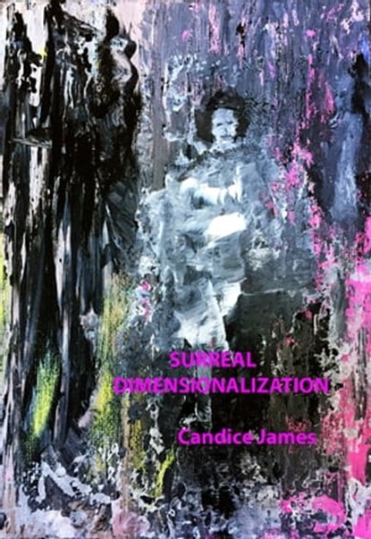 Surreal Dimensionalization, Candice James - Ebook - 9781927616635