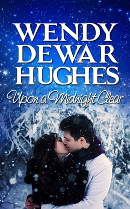 Upon a Midnight Clear, Wendy Dewar Hughes - Ebook - 9781927626429