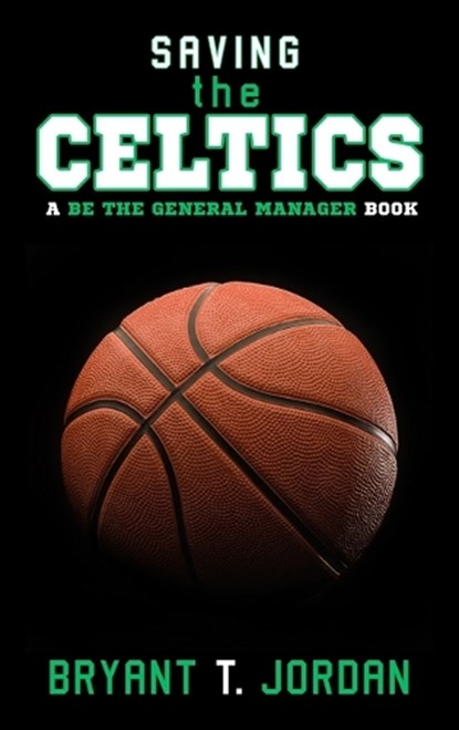 Saving the Celtics, Bryant T Jordan - Gebonden - 9781927654262