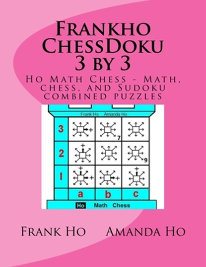 Frankho ChessDoku 3 by 3: Ho Math Chess - Math, chess, and Sudoku combined puzzles -, Amanda Ho - Paperback - 9781927814901