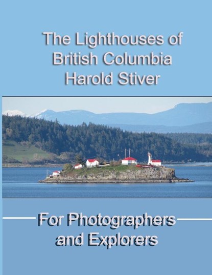 The Lighthouses of British Columbia, Harold Stiver - Paperback - 9781927835593