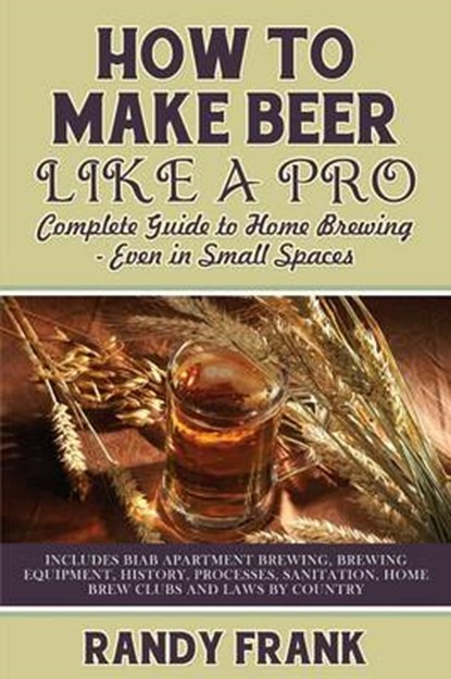 How to Make Beer Like a Pro, FRANK,  Randy - Paperback - 9781927870365
