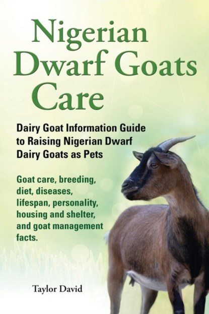 Nigerian Dwarf Goats Care, Taylor (South London & Maudsley Nhs Trust UK) David - Paperback - 9781927870426