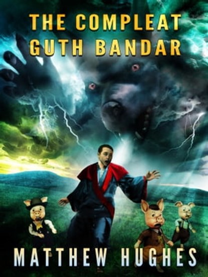 The Compleat Guth Bandar, Matthew Hughes - Ebook - 9781927880043