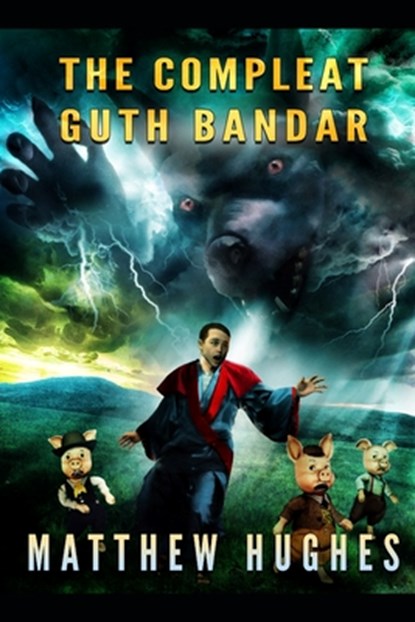 The Compleat Guth Bandar, Matthew Hughes - Paperback - 9781927880265
