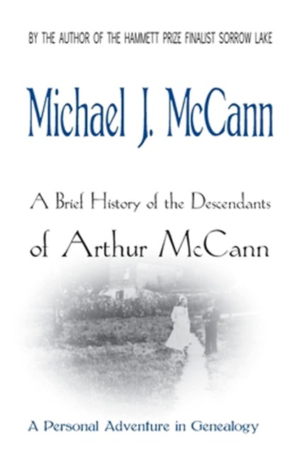 A Brief History of the Descendants of Arthur McCann, Michael J. McCann - Paperback - 9781927884324